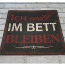Blechschild - ICH WILL IM BETT BLEIBEN - Metallschild im...